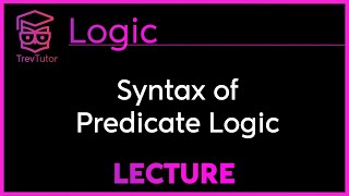 Syntax of PREDICATE LOGIC and WELL-FORMED FORMULAS (wffs) - Logic