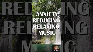 Anxiety Reducing Relaxing Music - Helps unwind & relax. Music for studying, meditation, de-stress