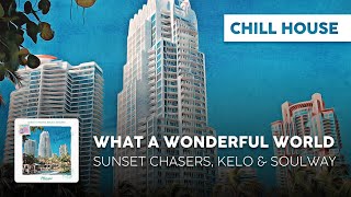 Chill Cover | Sunset Chasers, Kelo & SOULWAY - What A Wonderful World