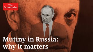 Mutiny in Russia: why is it so significant?