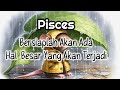 Pisces🌍Bersiaplah Akan Ada Hal Besar Yang Akan Terjadi⛵💝