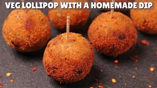 Yummiest Starter Recipe: CRISPY VEG LOLLIPOP \u0026 HOMEMADE DIP | बिलकुल आसानी से बनाएं वेज लॉलीपॉप्स