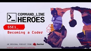 [S5:E1] Command Line Heroes: Becoming a Coder
