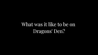 Curatio | What was it like to be on Dragons' Den?