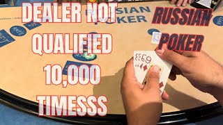 RUSSIAN POKER ! dealer not qualified 10,000 times