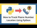 How to Track Phone Number Location using Python (Phonenumbers Library)