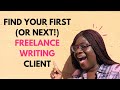 3 WAYS TO FIND YOUR FIRST OR NEXT FREELANCE WRITING CLIENT