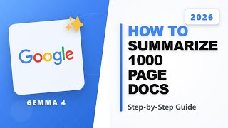How to Summarize 1,000 Page Documents with Gemma 4