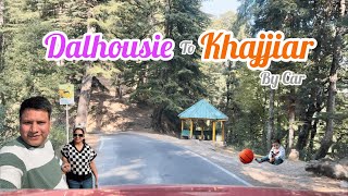 Exploring Dalhousie to Khajjiar by Car | Mini Switzerland of India!