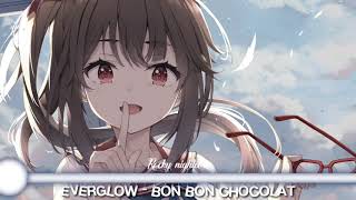 NIGHTCORE | EVERGLOW - BON BON CHOCOLAT