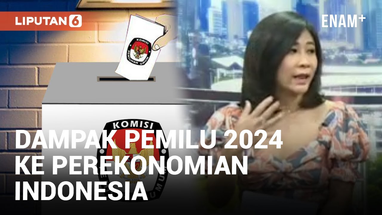 Begini Prediksi Dampak Pemilu 2024 Terhadap Perekonomian Indonesia ...