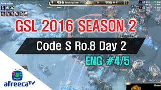 [GSL 2016 Season 2] Code S Ro.8 Day 2 in AfreecaTV (ENG) #4/5