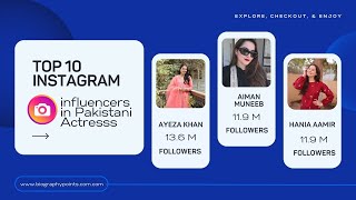 Top 10 Instagram influencers in Pakistani Actress - Biography Points