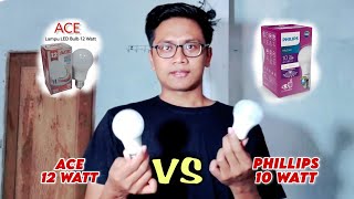 Review Perbandingan Lampu Phillips 10 Watt vs ACE 12 Watt, Beda Harga Kualitas Hampir Sama