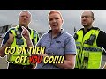 Go On Then...Off You Go!! - Police attend! - REUPLOAD