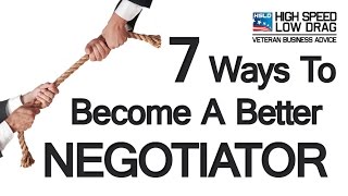 7 Ways To Become A Better Negotiator - Military Transition Assistance Negotiation Help Video