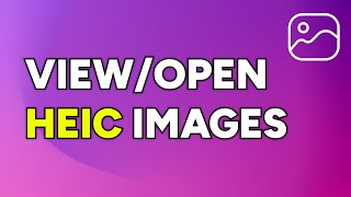 How to Open / View HEIC Images