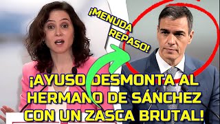 AYUSO DESMONTA al hermano de Sánchez con un GOLPE DEMOLEDOR 💥😂 ¡TERRIBLE RIDÍCULO!