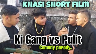 Ki Gang vs Pulit | Khasi short film | Comedy parody