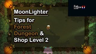 Tips for Moonlighter: Forest Dungeon and Shop Level 2!