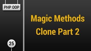Learn Object Oriented PHP #25 - Magic Methods - Clone Part 2