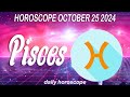 PISCES 🔮❤️ DAILY HOROSCOPE TODAY - OCTOBER 25, 2024 🌞 ♓️ 🌞  PISCES LOVE HOROSCOPE ✅ 💫 ⭐️