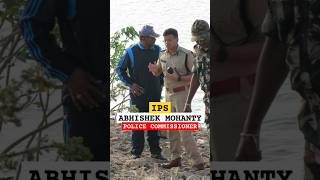 Commissioner of Police Abhishek Mohanty IPS #motivation #ips #police #upsc #ias #inspiration #shorts