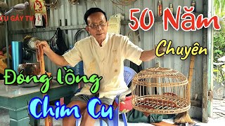 50 Năm Chuyên Đóng Lồng Chim Cu Gáy