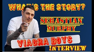 VIAGRA BOYS: Sebastian Murphy WHAT’S THE STORY? Interview w/ Dan Kennedy Sep 26, 2022 Santa Cruz, CA