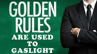 When the Golden Rule Is Used to Gaslight You!  Dysfunctional Relationships & Narcissistic Abuse