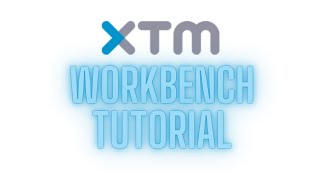 XTM Workbench Tutorial