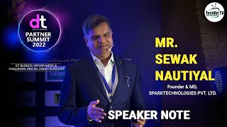 Mr. Sewak Nautiyal, Founder \u0026 MD, Spark Technologies Pvt. Ltd. I Speaker Note at DTPS 2022