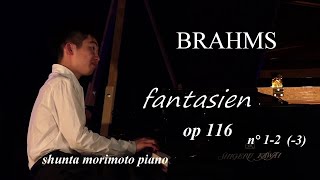 Brahms fantasien op116 n°1\u0026 2 - Shunta Morimoto piano (EA festival)