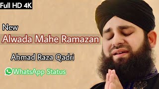 New Alvida Alvida Mahe Ramzan Ahmad Raza Qadri || Full HD WhatsApp Status