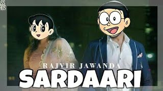 Sardaari | Rajvir Jawanda Ft. Dasi Crew | New Panjabi Song 2018 | wait Nobita and Shizuka