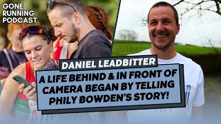 A life BEHIND & IN FRONT of CAMERA began with documenting PHILY BOWDEN'S story /W Daniel Leadbitter