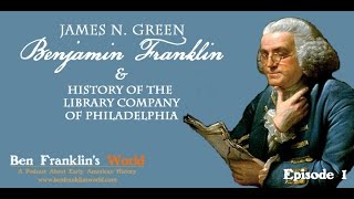 001: James N. Green, History of the Library Company (Ben Franklin's World)