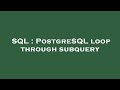 SQL : PostgreSQL loop through subquery