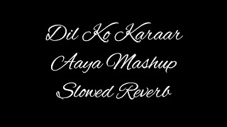 Dil Ko Karaar Aaya Mashup (Slowed Reverb) AB Ambients Chillout Siddharth Shukla