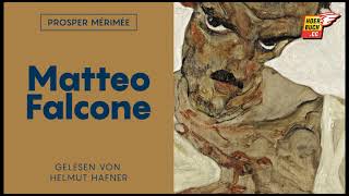 Matteo Falcone (Komplettes Hörbuch) - Prosper Mérimée / Helmut Hafner