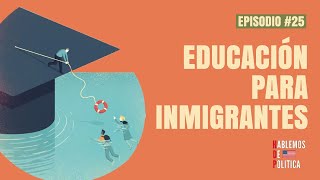 Como es la educación para los inmigrantes? HDP 25