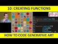 10: Creating Functions in p5.js: How to Code Generative Art