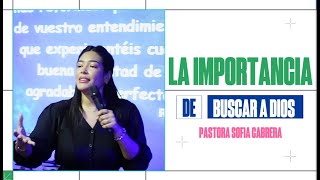 LA IMPORTANCIA DE BUSCAR A DIOS | Pastora Sofia Cabrera