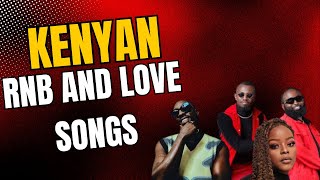 KENYAN RNB AND LOVE SONGS || BIEN - RESET AND REWIND, VIJANA BARUBARU, ELANI.BRIDGET BLUE ... #rnb