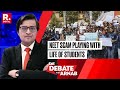 Would Request PM Modi to Personally Take Lead: Arnab on NEET Scam | The Debate