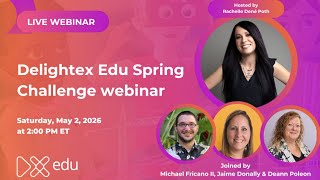 Delightex Edu Spring Challenge Webinar! Saturday, May 2nd at 2:00 pm ET Register below!