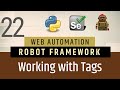 Part 22- Tags | Grouping Tests in Robot FrameworkRobot | Selenium with Python