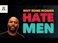 Why Women Hate Men Today