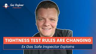 Ex Gas Safe Inspector Explains The New Tightness Test Rules w/ Terry Sawyer