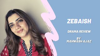 Zebaish Review | Mahwash Ajaz